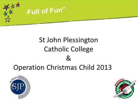 St John Plessington Catholic College & Operation Christmas Child 2013 “ Full of Fun”