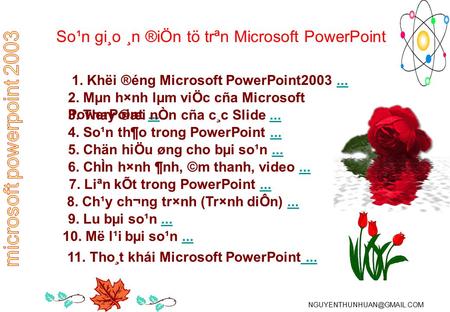 So¹n gi¸o ¸n ®iÖn tö trªn Microsoft PowerPoint 1. Khëi ®éng Microsoft PowerPoint2003...... 2. Mµn h×nh lµm viÖc cña Microsoft PowerPoint...... 3. Thay.
