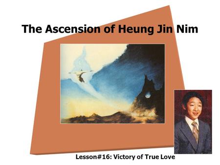 The Ascension of Heung Jin Nim Lesson#16: Victory of True Love.