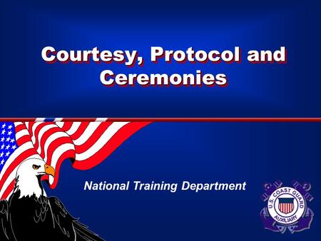 Courtesy, Protocol and Ceremonies National Training Department.
