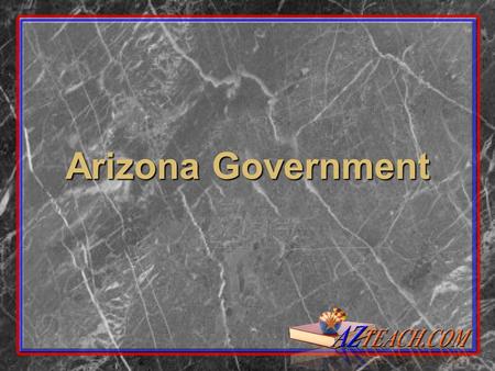 Arizona Government. Overview Arizona state government, like the national govt., is divided into three branches. In addition there are county governments,