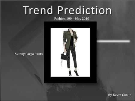 Fashion 100 – May 2010 Skinny Cargo Pants. Balmain.