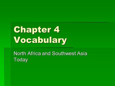 Chapter 4 Vocabulary North Africa and Southwest Asia Today.