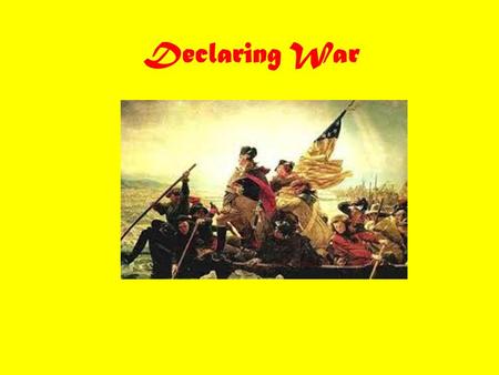 Declaring War. Why did the Colonies no longer want to be part of England? Mercantilism Taxation without Representation Acts/unfair laws Self-government.