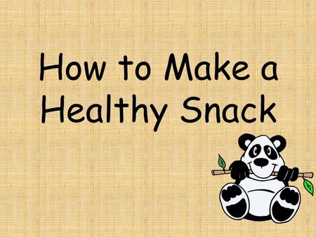 How to Make a Healthy Snack. 1 + 1 = 2 Try adding TWO of your favorite snack items together from different food groups Have you ever tried: A BANANA +