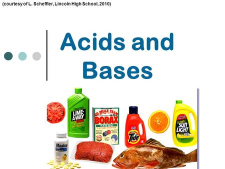 1 Acids and Bases (courtesy of L. Scheffler, Lincoln High School, 2010)