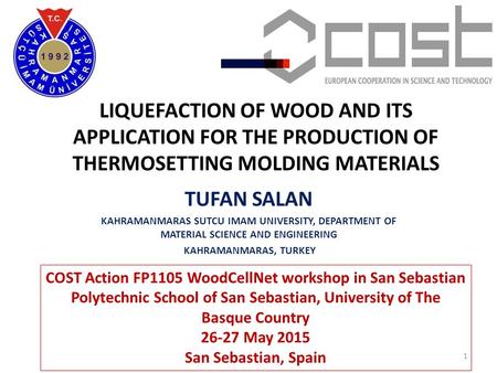LIQUEFACTION OF WOOD AND ITS APPLICATION FOR THE PRODUCTION OF THERMOSETTING MOLDING MATERIALS TUFAN SALAN KAHRAMANMARAS SUTCU IMAM UNIVERSITY, DEPARTMENT.