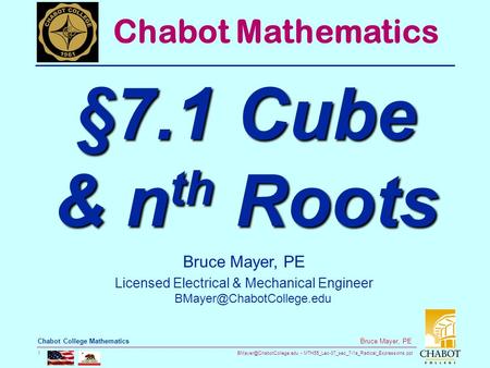 MTH55_Lec-37_sec_7-1a_Radical_Expressions.ppt 1 Bruce Mayer, PE Chabot College Mathematics Bruce Mayer, PE Licensed Electrical.