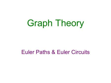 Euler Paths & Euler Circuits