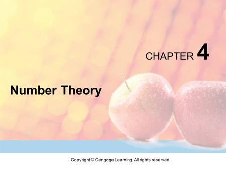 Copyright © Cengage Learning. All rights reserved. CHAPTER 4 Number Theory.