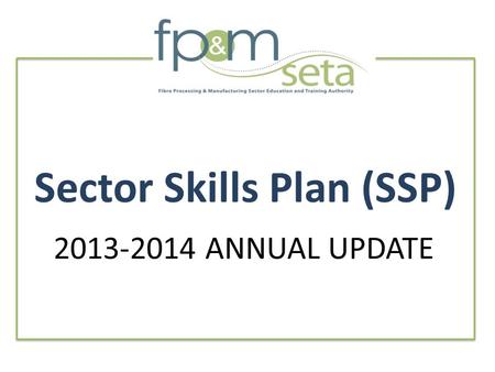 Sector Skills Plan (SSP) 2013-2014 ANNUAL UPDATE.