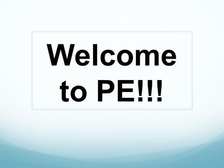 Welcome to PE!!!. Who are you? Coach Proclivo Graduated From Loyola Marymount University I love to play basketball, go hiking, practice rock climbing,