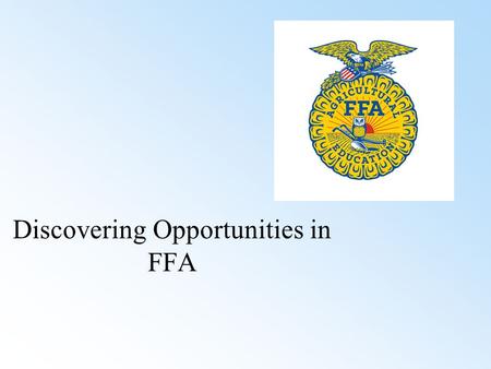 Discovering Opportunities in FFA. Common Core/Next Generation Standards Addressed! RI.5.7 Draw on information from multiple print or digital sources,