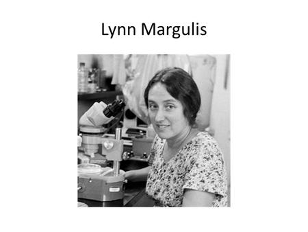 Lynn Margulis. Endosymbiont Hypothesis A. This hypothesis was proposed by Lynn Margulis in the 1960’s. B. Define symbiosis and introduce common types.
