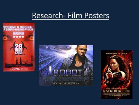 Research- Film Posters. Film posters are a form of promotion just like a film trailer. Because a film poster is a physical piece and is not a film piece,