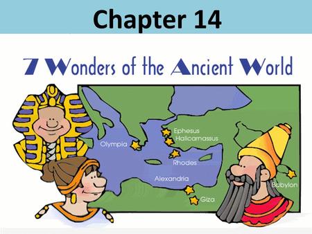 Chapter 14. The Seven Wonders Selected by the Ancient Greeks When the ancient Greeks decided to select seven wonders from the many ________________________structures.