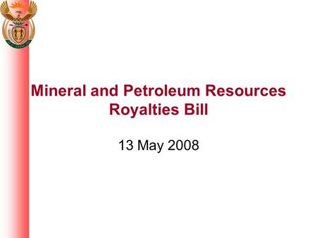Mineral and Petroleum Resources Royalties Bill 13 May 2008.