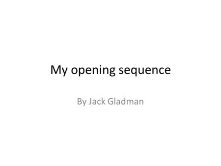 My opening sequence By Jack Gladman. What I learnt about crime genre There is always a scheme or plan for the crime which is the vocal point of the overall.