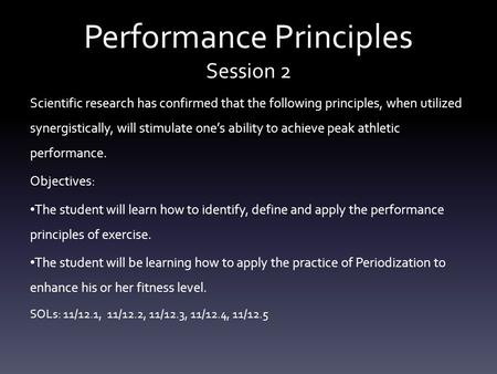 Performance Principles Session 2 Scientific research has confirmed that the following principles, when utilized synergistically, will stimulate one’s ability.