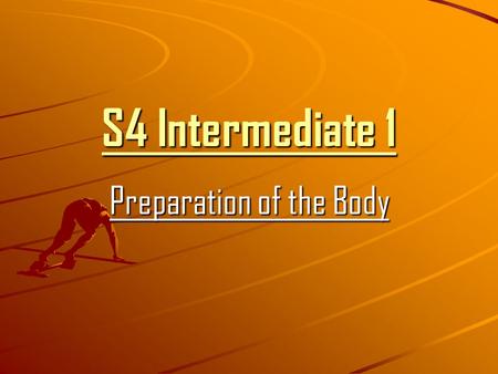 S4 Intermediate 1 Preparation of the Body. Learning Outcomes Identify the Principles of Training Apply Principles of Training to your activity Explain.