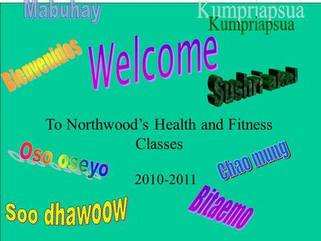 To Northwood’s Health and Fitness Classes 2010-2011.