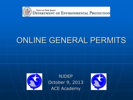 ONLINE GENERAL PERMITS NJDEP October 9, 2013 ACE Academy.