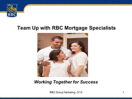 RBC Group Marketing - 3/131 Team Up with RBC Mortgage Specialists Working Together for Success.