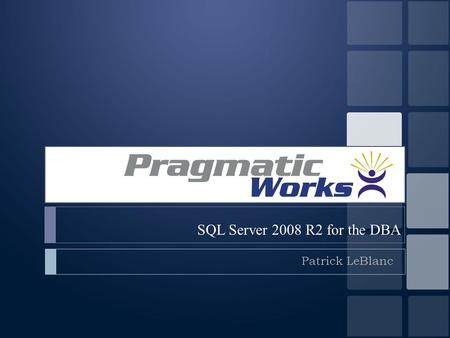 SQL Server 2008 R2 for the DBA Patrick LeBlanc. Objectives  New Editions  Datacenter  Parallel Data Warehouse  Multi-server management  Utility Control.