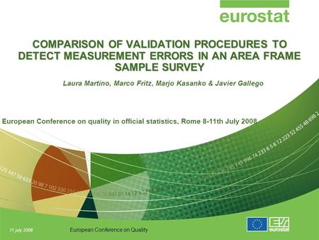 11 july 2008 European Conference on Quality COMPARISON OF VALIDATION PROCEDURES TO DETECT MEASUREMENT ERRORS IN AN AREA FRAME SAMPLE SURVEY Laura Martino,