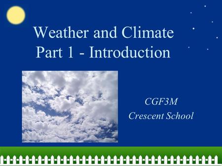 Weather and Climate Part 1 - Introduction CGF3M Crescent School.