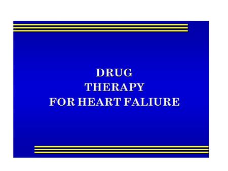 OBJECTIVES At the end of lectures the students should Describe the different classes of drugs used for treatment of acute & chronic heart failure.