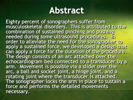AbstractAbstract Eighty percent of sonographers suffer from musculoskeletal disorders. This is attributed to the combination of sustained pinching and.