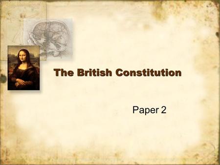 The British Constitution Paper 2. What is a Constitution? A Constitution is a set of rules conventions that lays down the powers and functions of state.