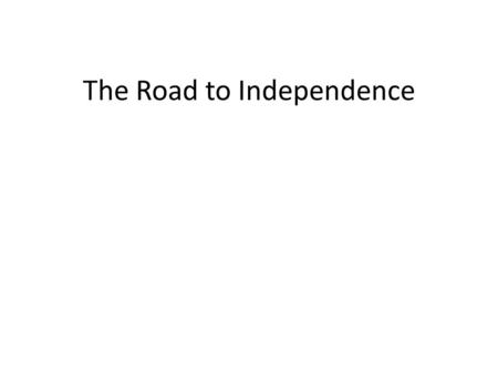 The Road to Independence. British North America Act The first thing that we need to briefly review is the British North America Act, passed in 1867. WHAT.