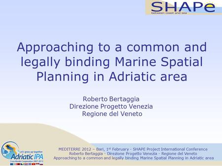 MEDITERRE 2012 – Bari, 1 st February - SHAPE Project International Conference Roberto Bertaggia - Direzione Progetto Venezia - Regione del Veneto Approaching.
