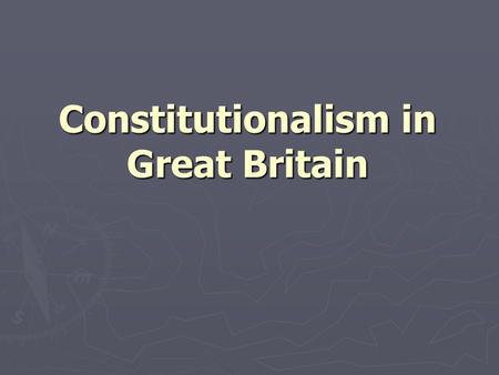 Constitutionalism in Great Britain. The Restoration (1660-1688) ► King Charles II (r. 1660-1685)  Parliament in 1660 reelected according to old franchise: