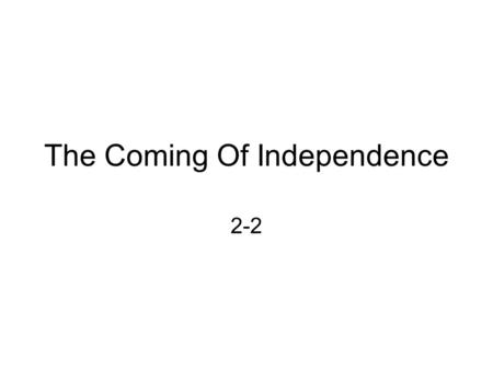 The Coming Of Independence 2-2. “We must all hang together, or assuredly we shall all hang together”