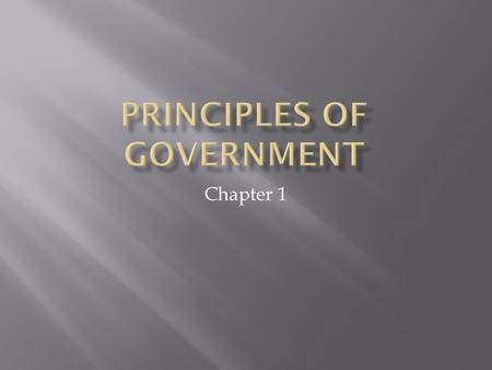 Chapter 1.  Government is the institution through which society creates and enforces public policy.  What is Public Policy?  Laws  Characteristics.