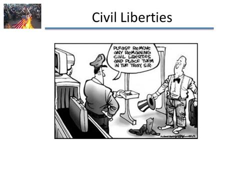Civil Liberties. What are civil liberties? Definition: individual protections against the government.