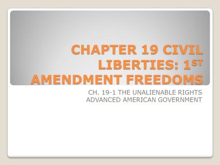 CHAPTER 19 CIVIL LIBERTIES: 1ST AMENDMENT FREEDOMS