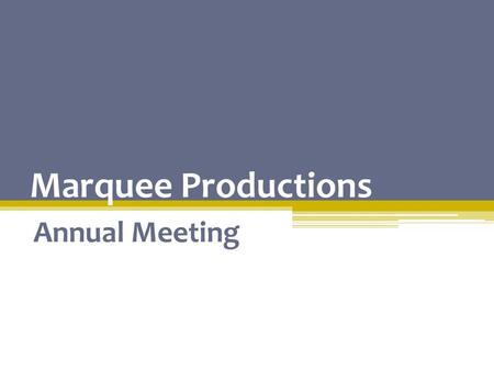 Marquee Productions Annual Meeting Agenda Review of Goals Expenses Technology Resources Future Goals Proposals.
