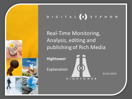 Real-Time Monitoring, Analysis, editing and publishing of Rich Media Hightower Explanation 02.02.2010.