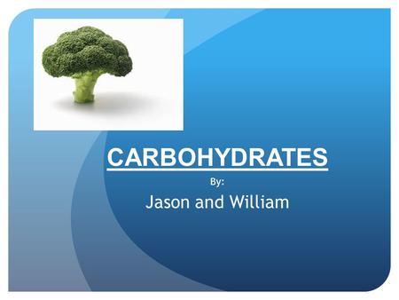 CARBOHYDRATES By: Jason and William. WHAT ARE CARBOHYDRATES?! Carbohydrates are one of three classes of food called macronutrients, the other two are.