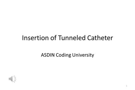 Insertion of Tunneled Catheter ASDIN Coding University 1.