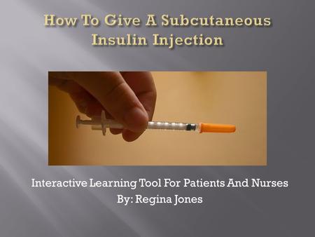 Interactive Learning Tool For Patients And Nurses By: Regina Jones.