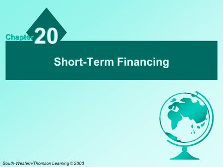 Short-Term Financing 20 Chapter South-Western/Thomson Learning © 2003.