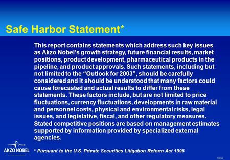 FFNEY2003 1 Safe Harbor Statement* This report contains statements which address such key issues as Akzo Nobel’s growth strategy, future financial results,