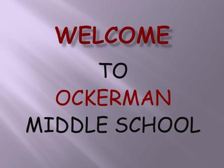 TO OCKERMAN MIDDLE SCHOOL  15 years teaching experience (1 in 7 th grade, 8 in 8 th grade, 6 in 6 th grade), all at OMS, all in math.  2000 Graduate.
