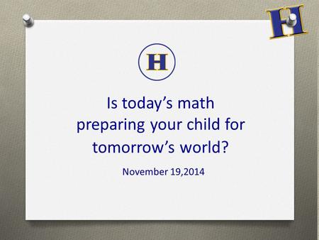 Is today’s math preparing your child for tomorrow’s world? November 19,2014.