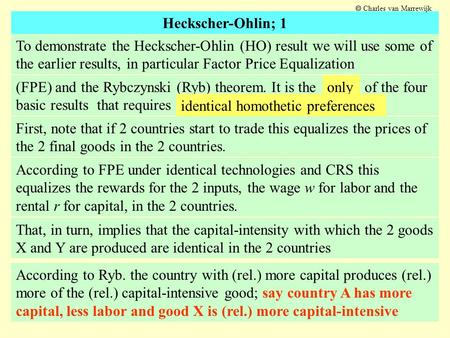 Heckscher-Ohlin; 1 To demonstrate the Heckscher-Ohlin (HO) result we will use some of the earlier results, in particular Factor Price Equalization First,